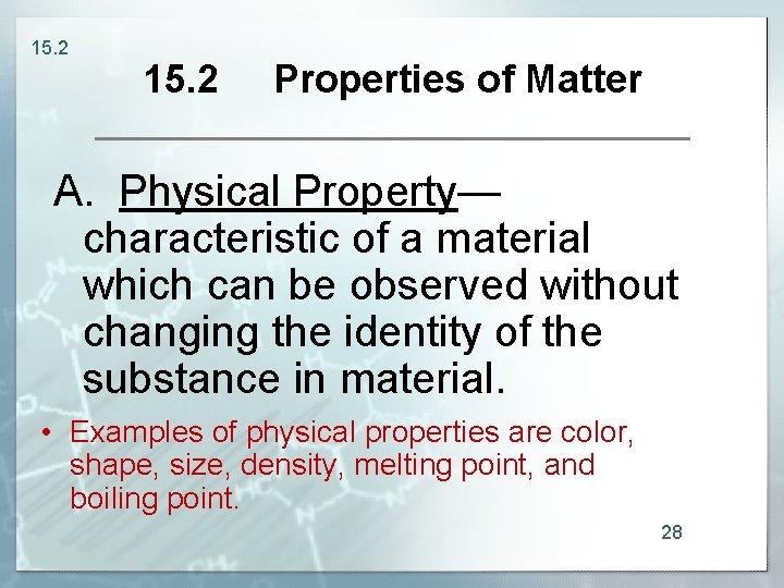 15. 2 Properties of Matter A. Physical Property— characteristic of a material which can