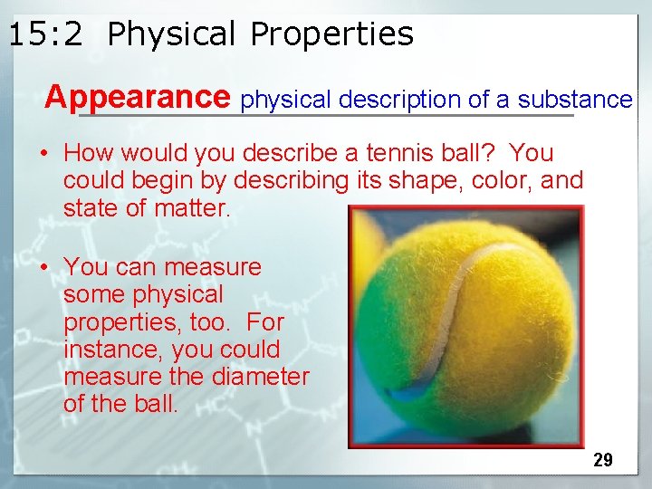 15: 2 Physical Properties Appearance physical description of a substance • How would you