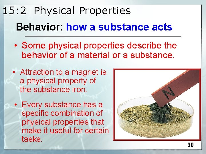 15: 2 Physical Properties Behavior: how a substance acts • Some physical properties describe