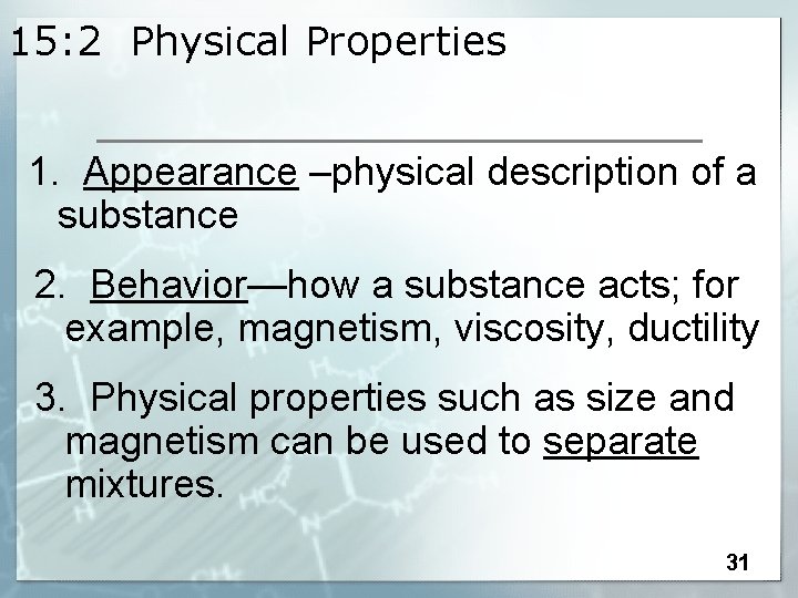 15: 2 Physical Properties 1. Appearance –physical description of a substance 2. Behavior—how a
