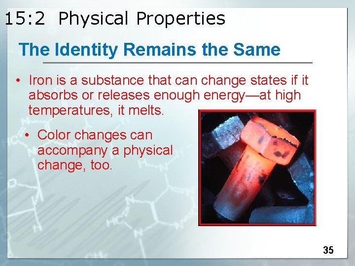 15: 2 Physical Properties The Identity Remains the Same • Iron is a substance