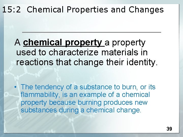 15: 2 Chemical Properties and Changes A chemical property a property used to characterize