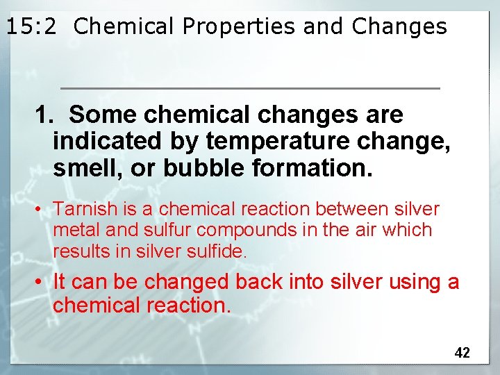 15: 2 Chemical Properties and Changes 1. Some chemical changes are indicated by temperature