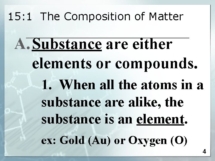 15: 1 The Composition of Matter A. Substance are either elements or compounds. 1.