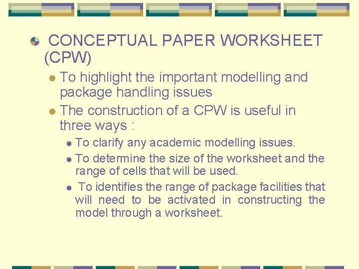 CONCEPTUAL PAPER WORKSHEET (CPW) To highlight the important modelling and package handling issues l