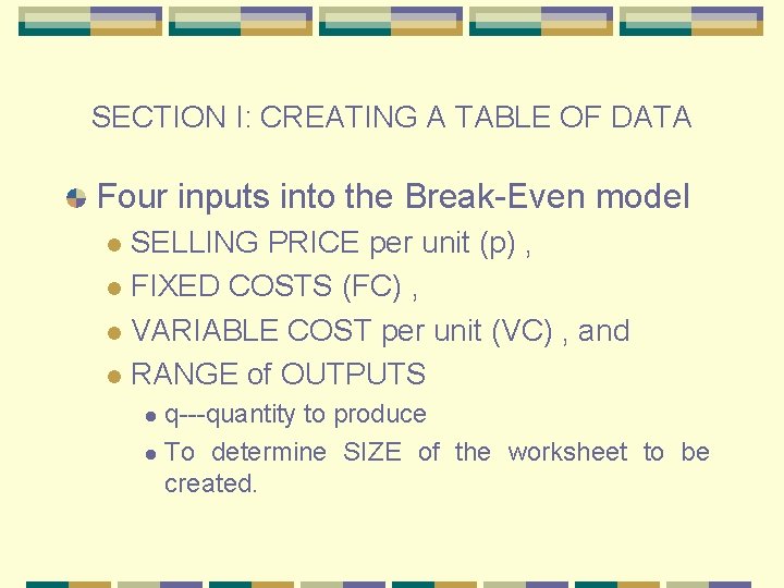 SECTION I: CREATING A TABLE OF DATA Four inputs into the Break-Even model SELLING