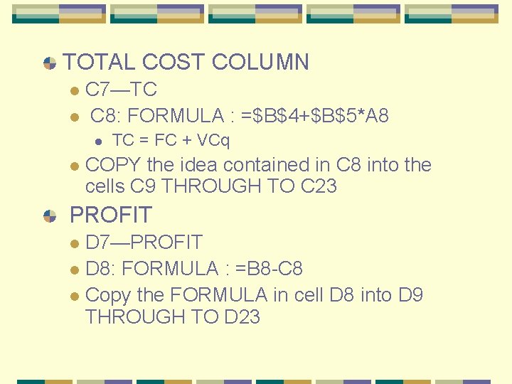 TOTAL COST COLUMN C 7—TC l C 8: FORMULA : =$B$4+$B$5*A 8 l l