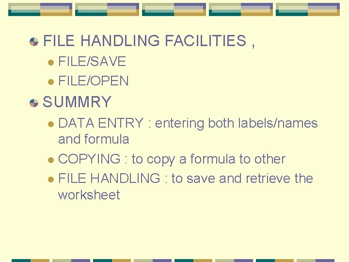 FILE HANDLING FACILITIES , FILE/SAVE l FILE/OPEN l SUMMRY DATA ENTRY : entering both