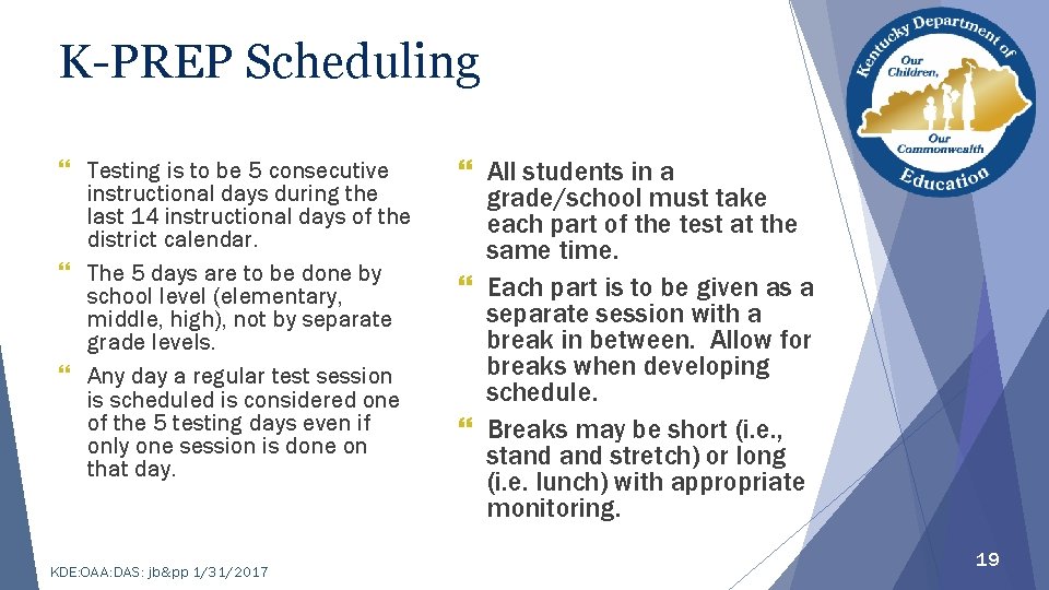 K-PREP Scheduling } Testing is to be 5 consecutive instructional days during the last