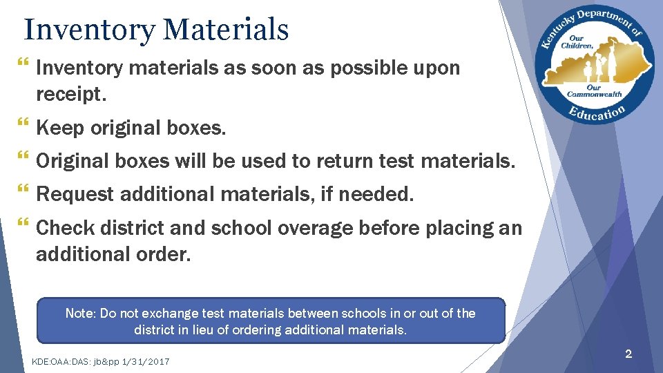 Inventory Materials } Inventory materials as soon as possible upon receipt. } Keep original