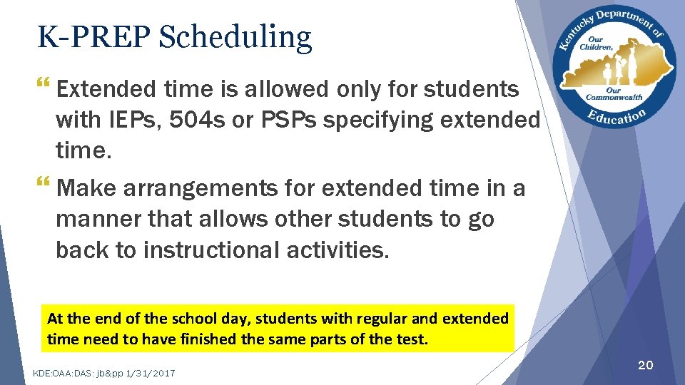 K-PREP Scheduling } Extended time is allowed only for students with IEPs, 504 s