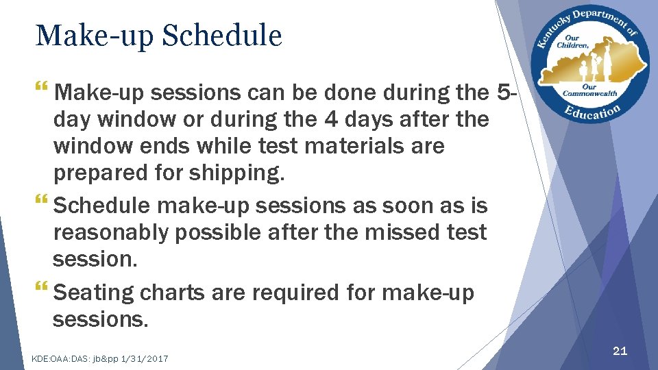 Make-up Schedule } Make-up sessions can be done during the 5 day window or