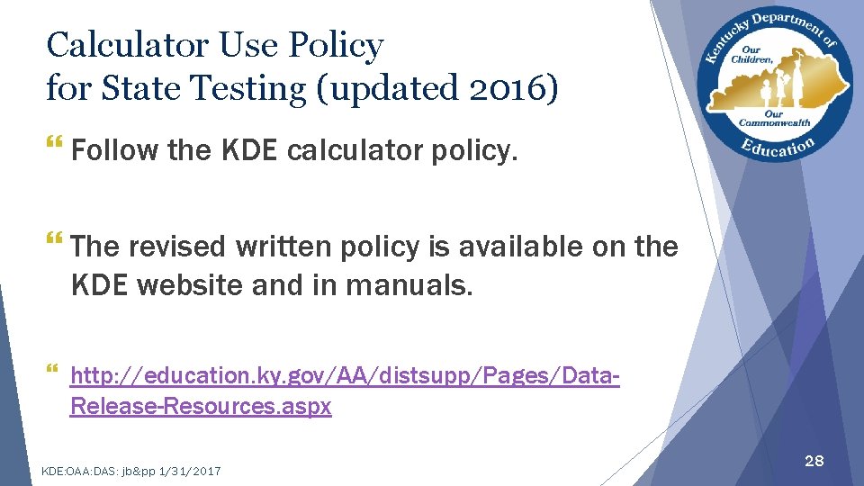Calculator Use Policy for State Testing (updated 2016) } Follow the KDE calculator policy.