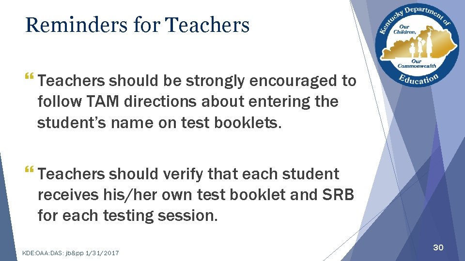 Reminders for Teachers } Teachers should be strongly encouraged to follow TAM directions about