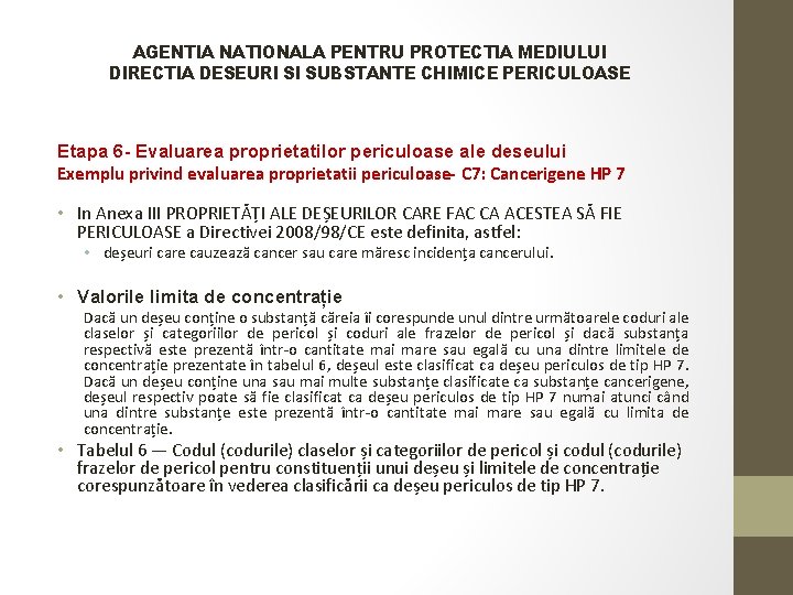 AGENTIA NATIONALA PENTRU PROTECTIA MEDIULUI DIRECTIA DESEURI SI SUBSTANTE CHIMICE PERICULOASE Etapa 6 -