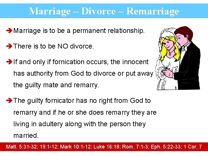 Marriage – Divorce – Remarriage è Marriage is to be a permanent relationship. è