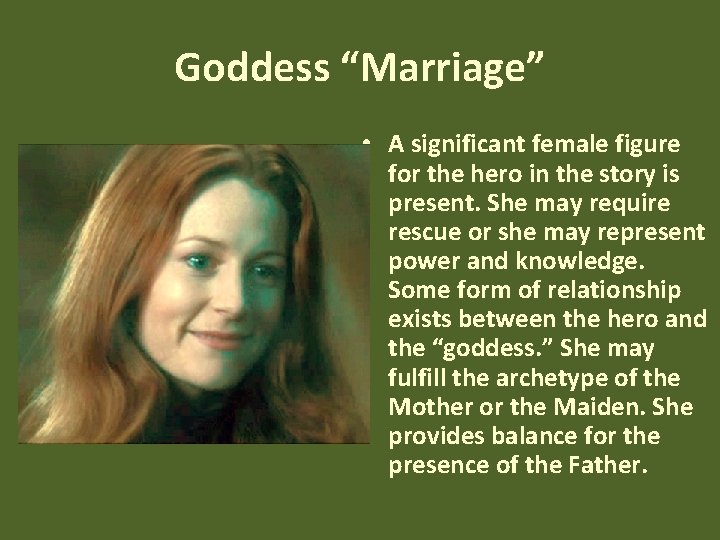 Goddess “Marriage” • A significant female figure for the hero in the story is