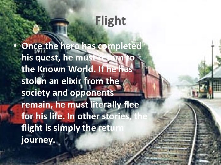 Flight • Once the hero has completed his quest, he must return to the