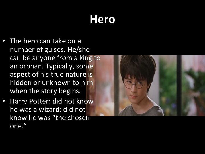 Hero • The hero can take on a number of guises. He/she can be