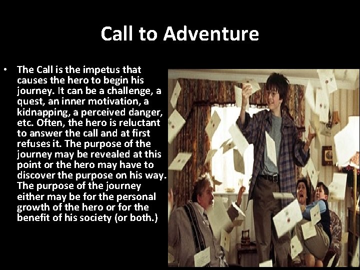 Call to Adventure • The Call is the impetus that causes the hero to