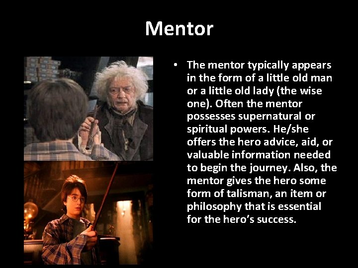 Mentor • The mentor typically appears in the form of a little old man
