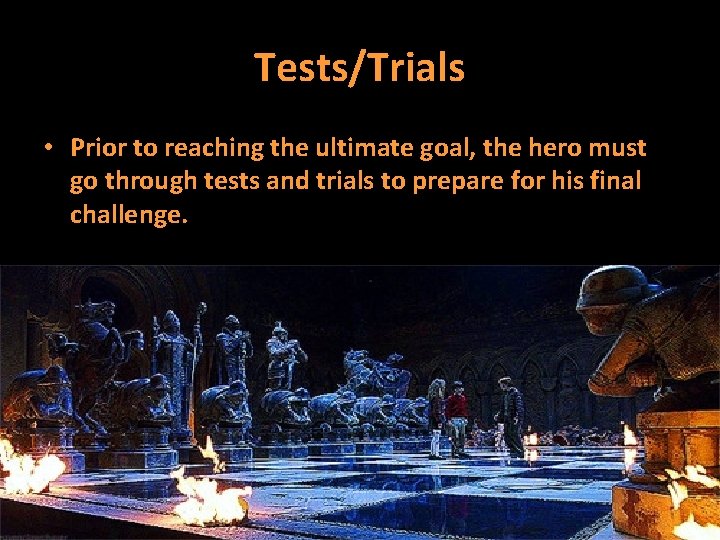 Tests/Trials • Prior to reaching the ultimate goal, the hero must go through tests