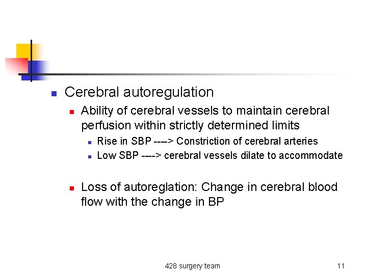 n Cerebral autoregulation n Ability of cerebral vessels to maintain cerebral perfusion within strictly