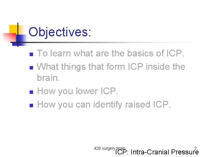 Objectives: n n To learn what are the basics of ICP. What things that