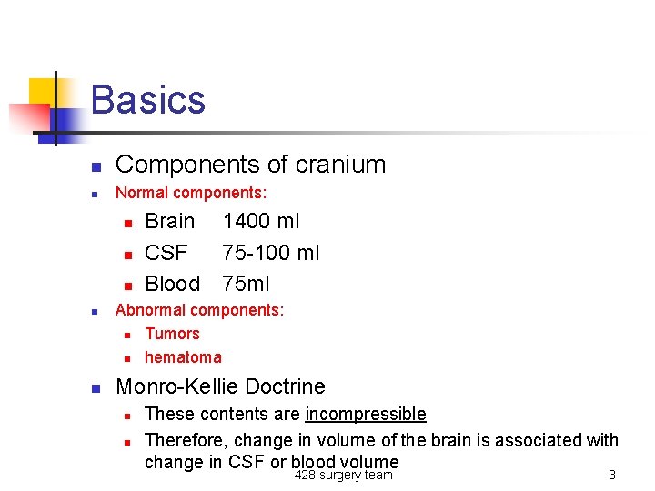 Basics n Components of cranium n Normal components: n n n Brain CSF Blood