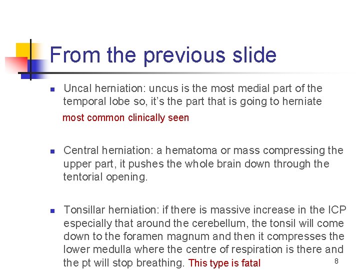 From the previous slide n Uncal herniation: uncus is the most medial part of