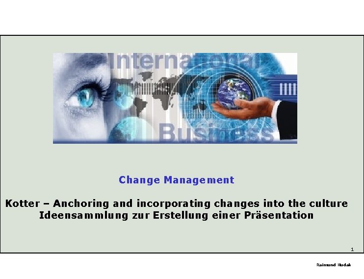 Change Management Kotter – Anchoring and incorporating changes into the culture Ideensammlung zur Erstellung