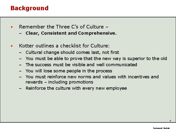 Background • Remember the Three C’s of Culture – – Clear, Consistent and Comprehensive. Background • Remember the Three C’s of Culture – – Clear, Consistent and Comprehensive.