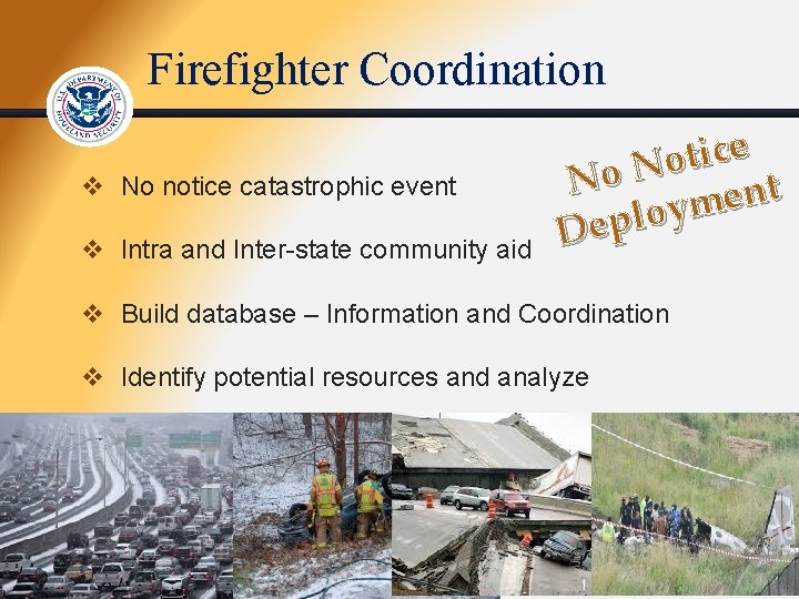 Firefighter Coordination v No notice catastrophic event v Intra and Inter-state community aid e