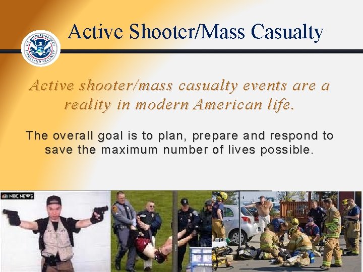 Active Shooter/Mass Casualty Active shooter/mass casualty events are a reality in modern American life.