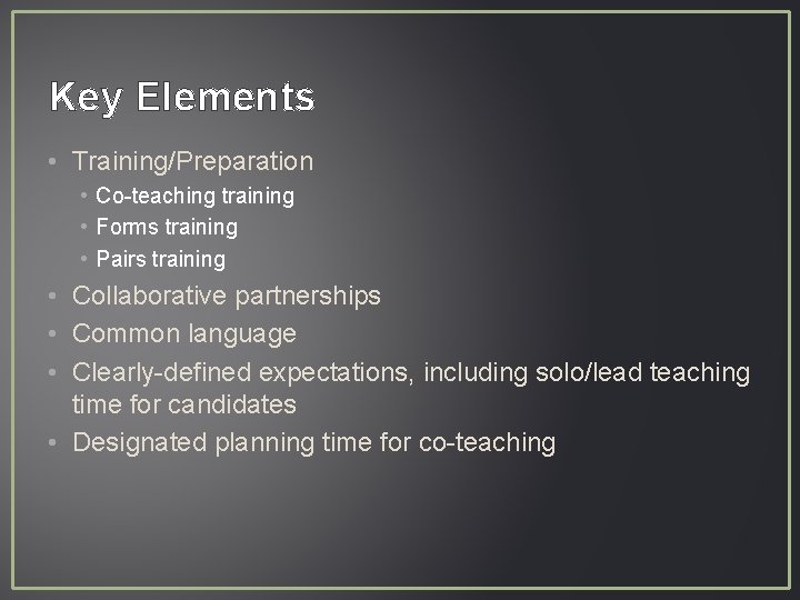 Key Elements • Training/Preparation • Co-teaching training • Forms training • Pairs training •