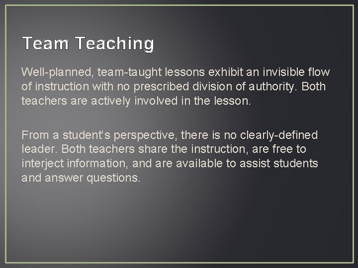 Team Teaching Well-planned, team-taught lessons exhibit an invisible flow of instruction with no prescribed