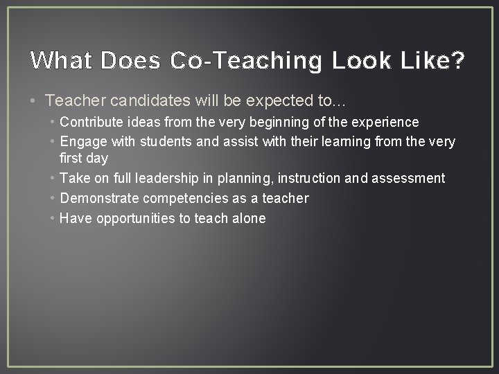 What Does Co-Teaching Look Like? • Teacher candidates will be expected to. . .