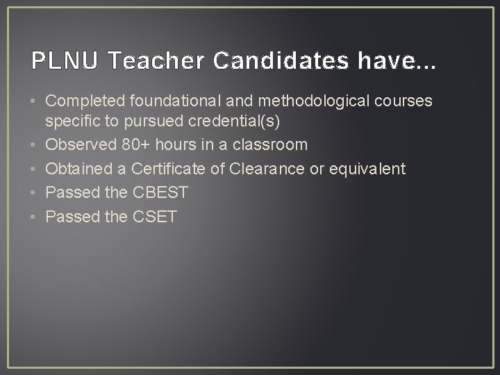 PLNU Teacher Candidates have. . . • Completed foundational and methodological courses specific to