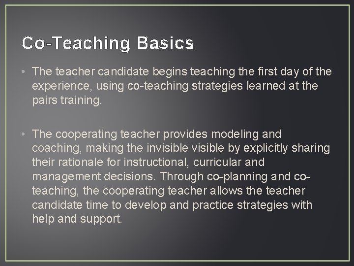Co-Teaching Basics • The teacher candidate begins teaching the first day of the experience,