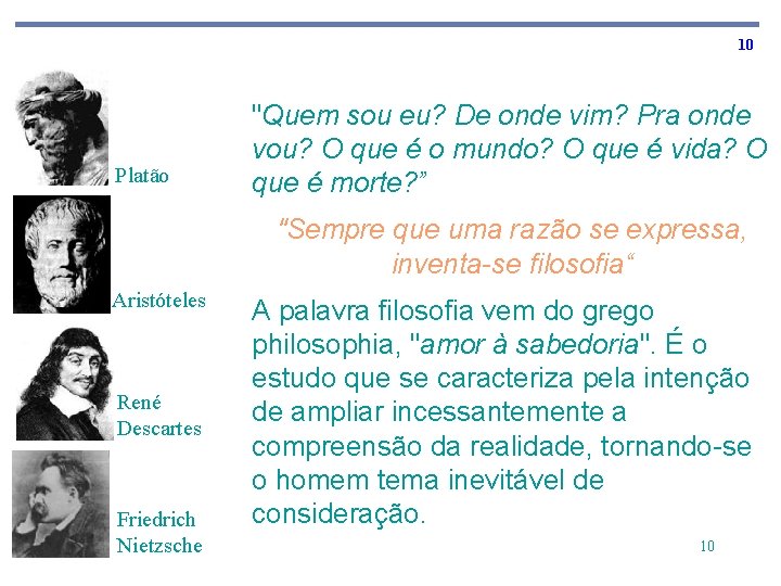 10 Platão "Quem sou eu? De onde vim? Pra onde vou? O que é