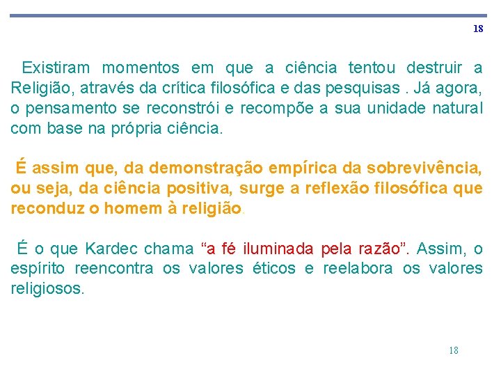 18 Existiram momentos em que a ciência tentou destruir a Religião, através da crítica