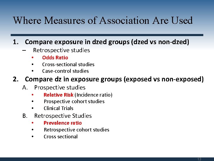 Where Measures of Association Are Used 1. Compare exposure in dzed groups (dzed vs