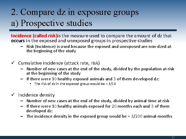 2. Compare dz in exposure groups a) Prospective studies Incidence (called risk)is the measure