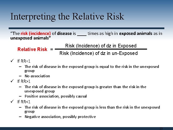 Interpreting the Relative Risk “The risk (incidence) of disease is ____ times as high