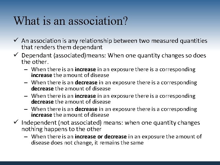 What is an association? ü An association is any relationship between two measured quantities