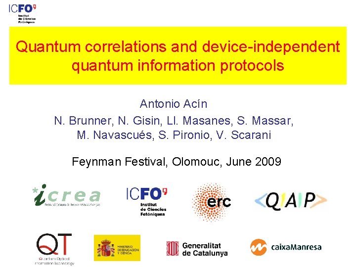 Quantum correlations and device-independent quantum information protocols Antonio Acín N. Brunner, N. Gisin, Ll.