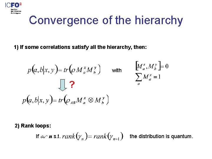 Convergence of the hierarchy 1) If some correlations satisfy all the hierarchy, then: with