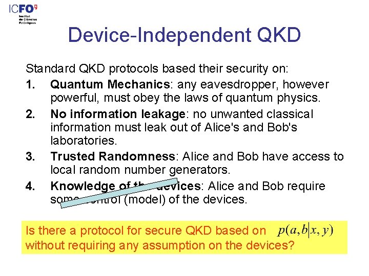 Device-Independent QKD Standard QKD protocols based their security on: 1. Quantum Mechanics: any eavesdropper,