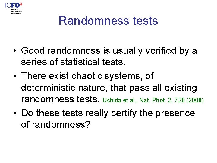 Randomness tests • Good randomness is usually verified by a series of statistical tests.