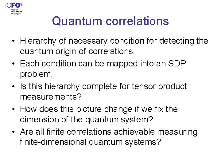 Quantum correlations • Hierarchy of necessary condition for detecting the quantum origin of correlations.